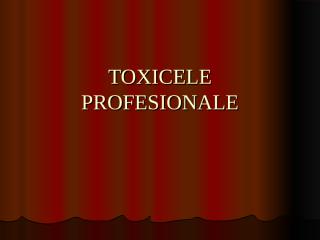 4. TOXICELE PROFESIONALE curs IV.ppt