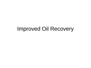 Improved Oil Recovery1.ppt